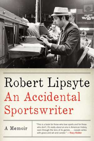 An Accidental Sportswriter: A Memoir de Robert Lipsyte