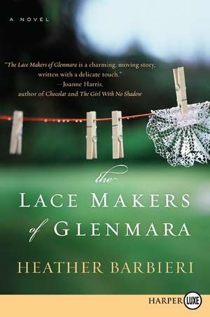 The Lace Makers of Glenmara: A Novel de Heather Barbieri