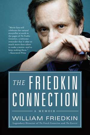 The Friedkin Connection: A Memoir de William Friedkin