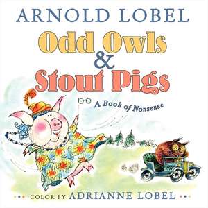 Odd Owls & Stout Pigs: A Book of Nonsense de Arnold Lobel