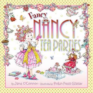 Fancy Nancy: Tea Parties de Jane O'Connor