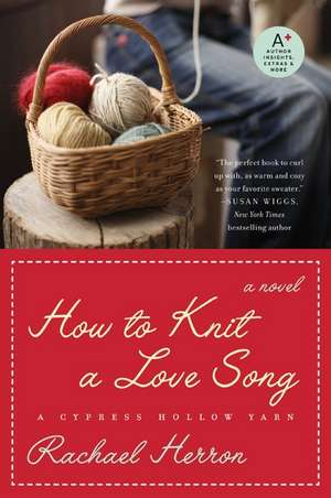 How to Knit a Love Song: A Cypress Hollow Yarn Book 1 de Rachael Herron