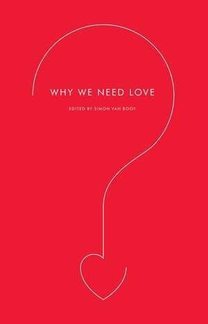 Why We Need Love de Simon Van Booy