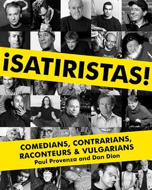 Satiristas: Comedians, Contrarians, Raconteurs & Vulgarians de Paul Provenza