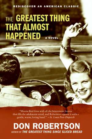 The Greatest Thing That Almost Happened: A Novel de Don Robertson