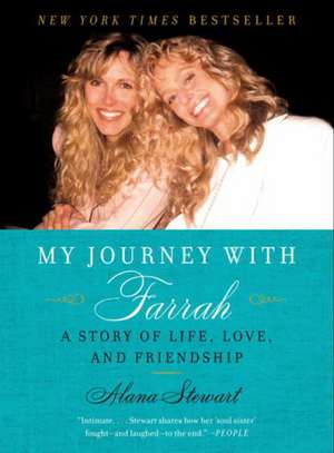 My Journey with Farrah: A Story of Life, Love, and Friendship de Alana Stewart