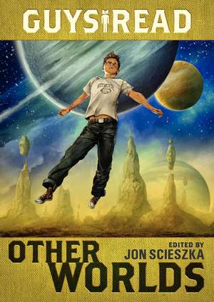 Guys Read: Other Worlds de Jon Scieszka