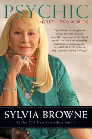 Psychic: My Life in Two Worlds de Sylvia Browne