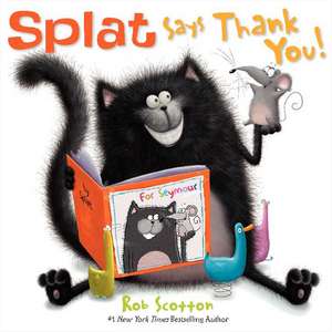 Splat Says Thank You! de Rob Scotton