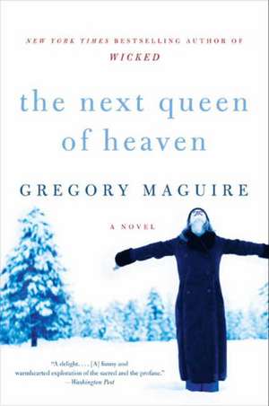 The Next Queen of Heaven: A Novel de Gregory Maguire