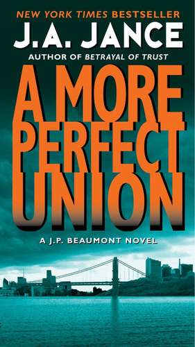 More Perfect Union: A J.P. Beaumont Novel de J. A Jance