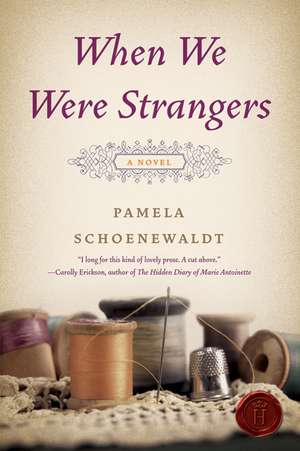 When We Were Strangers: A Novel de Pamela Schoenewaldt