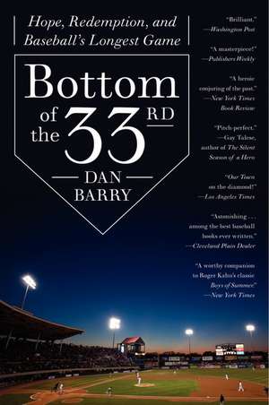 Bottom of the 33rd: Hope, Redemption, and Baseball's Longest Game de Dan Barry