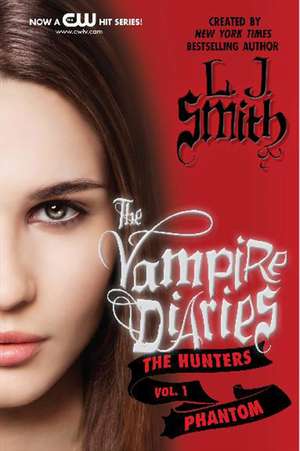 The Vampire Diaries: The Hunters: Phantom de L. J. Smith