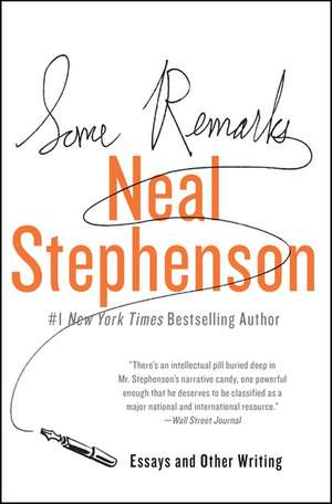 Some Remarks: Essays and Other Writing de Neal Stephenson