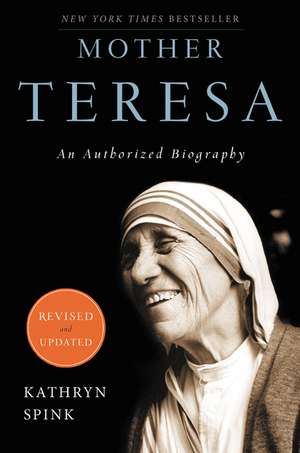 Mother Teresa (Revised Edition): An Authorized Biography de Kathryn Spink