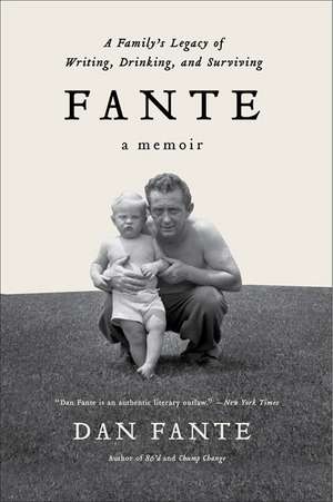 Fante: A Family's Legacy of Writing, Drinking and Surviving de Dan Fante