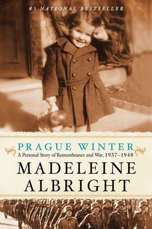 Prague Winter: A Personal Story of Remembrance and War, 1937-1948 de Madeleine Albright