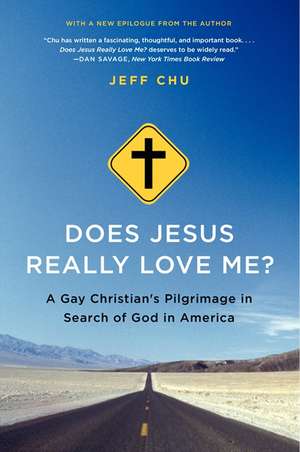 Does Jesus Really Love Me?: A Gay Christian's Pilgrimage in Search of God in America de Jeff Chu