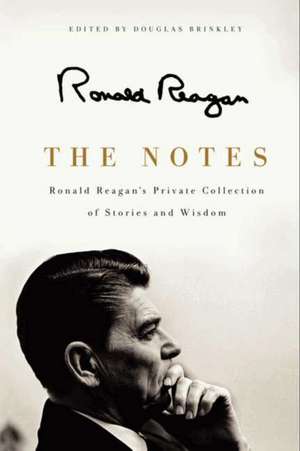 The Notes: Ronald Reagan's Private Collection of Stories and Wisdom de Ronald Reagan