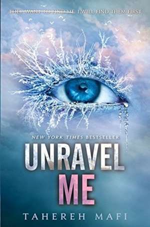 Unravel Me de Tahereh Mafi