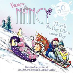 Fancy Nancy: There's No Day Like a Snow Day: A Winter and Holiday Book for Kids de Jane O'Connor