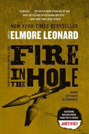 Fire in the Hole: Stories de Elmore Leonard