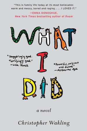 What I Did: A Novel de Christopher Wakling