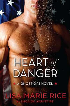 Heart of Danger: A Ghost Ops Novel de Lisa Marie Rice