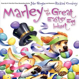 Marley and the Great Easter Egg Hunt de John Grogan