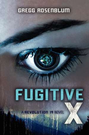 Fugitive X de Gregg Rosenblum