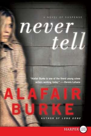 Never Tell: A Novel of Suspense de Alafair Burke