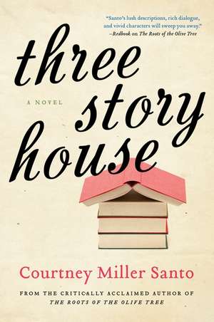 Three Story House: A Novel de Courtney Miller Santo