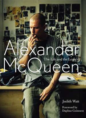 Alexander McQueen: The Life and the Legacy de Judith Watt