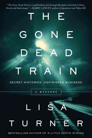 The Gone Dead Train: A Mystery de Lisa Turner