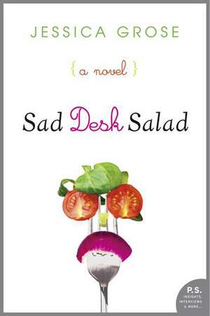 Sad Desk Salad: A Novel de Jessica Grose