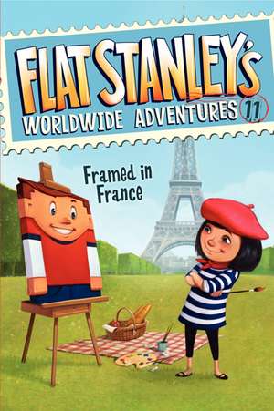 Flat Stanley's Worldwide Adventures #11: Framed in France de Jeff Brown