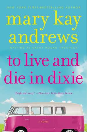 To Live and Die in Dixie: A Callahan Garrity Mystery de Mary Kay Andrews