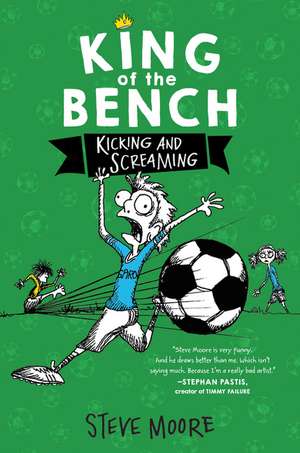 King of the Bench: Kicking & Screaming de Steve Moore