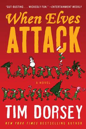 When Elves Attack: A Joyous Christmas Greeting from the Criminal Nutbars of the Sunshine State de Tim Dorsey