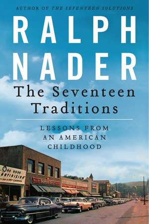 The Seventeen Traditions: Lessons from an American Childhood de Ralph Nader