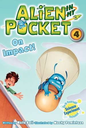 Alien in My Pocket #4: On Impact! de Nate Ball