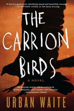 The Carrion Birds: A Novel de Urban Waite