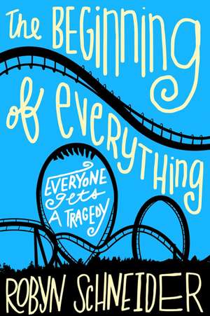 The Beginning of Everything de Robyn Schneider