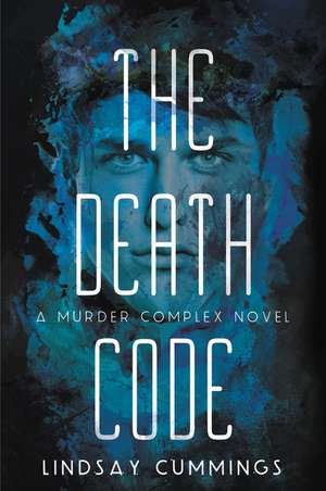 The Murder Complex #2: The Death Code de Lindsay Cummings