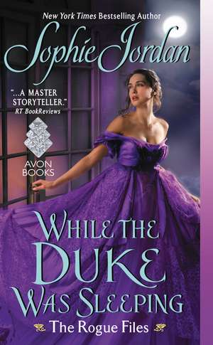 While the Duke Was Sleeping: The Rogue Files de Sophie Jordan