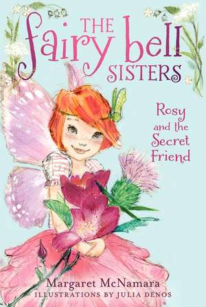 The Fairy Bell Sisters #2: Rosy and the Secret Friend de Margaret McNamara