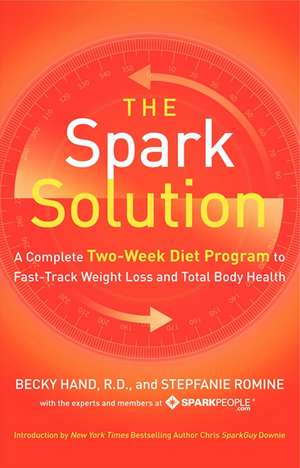 The Spark Solution: A Complete Two-Week Diet Program to Fast-Track Weight Loss and Total Body Health de Becky Hand