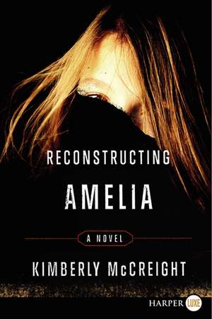 Reconstructing Amelia: A Novel de Kimberly McCreight