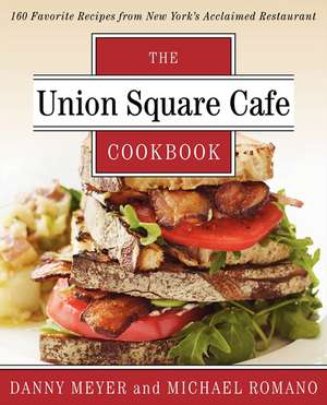 Union Square Cafe Cookbook: 160 Favorite Recipes from New York's Acclaimed Restaurant de Danny Meyer